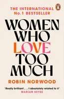 Women Who Love Too Much - Robin Norwood