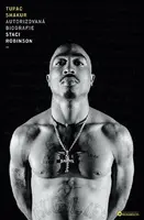 Tupac Shakur: Autorizovaná biografie - Staci Robinson