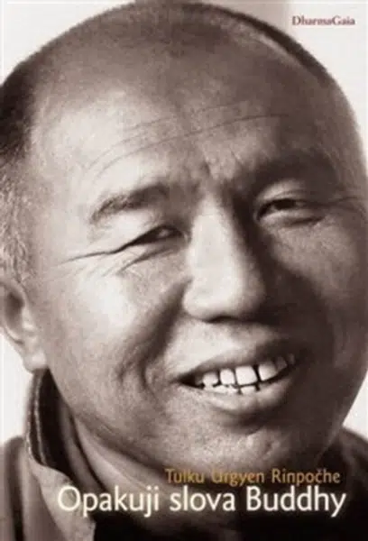 Opakuji slova Buddhy - Tulku Urgyen