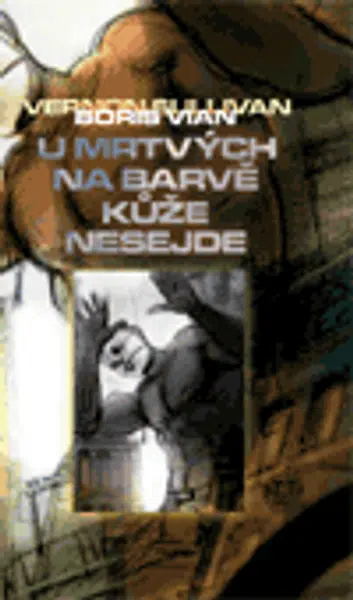 U mrtvých na barvě kůže nesejde - Boris Vian, Andrej Kostič