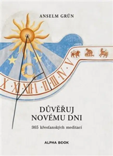Důvěřuj novému dni - Anselm Grün