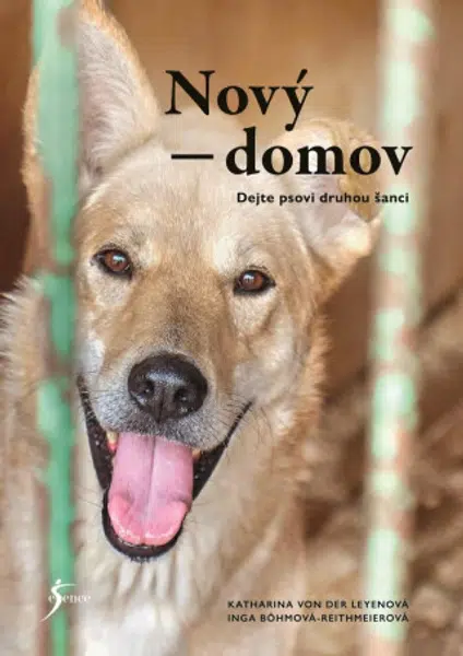 Nový domov: Dejte psovi druhou šanci - Katharina von der Leyen, Böhm-Reithmeier Inga