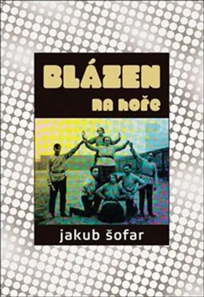 Blázen na hoře - Jakub Šofar