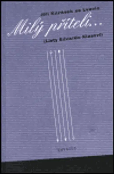 Milý příteli... - Jiří Karásek ze Lvovic