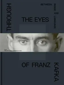 Through the Eys of Franz Kafka - Marie Rakušanová, Nicholas Sawicki