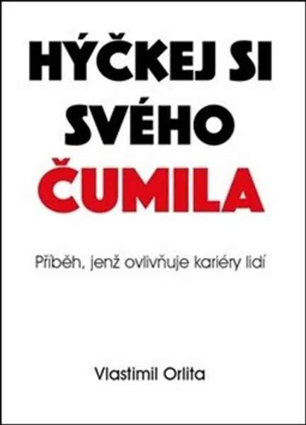 Hýčkej si svého čumila - Vlastimil Orlita