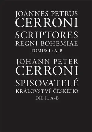 Spisovatelé Království českého. Díl I.: A--B - Johann Peter  Cerroni