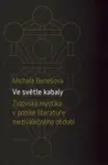 Ve světle kabaly: Židovská mystika v polské literatuře meziválečného období - Michala Benešová