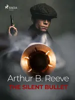 The Silent Bullet - Arthur B. Reeve - e-kniha
