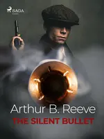 The Silent Bullet - Arthur B. Reeve