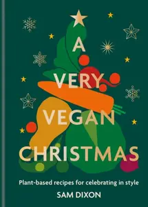 A Very Vegan Christmas - Sam Dixon