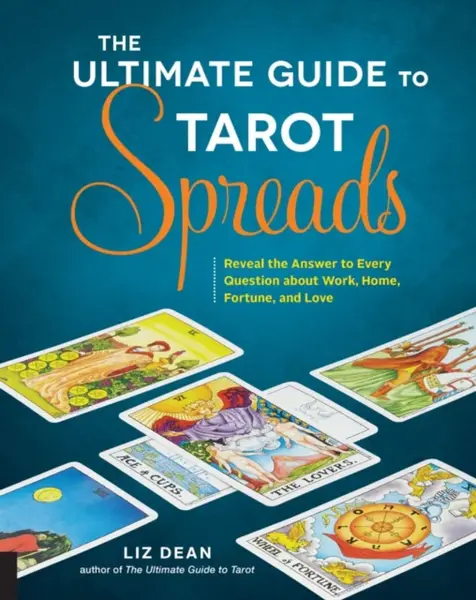 The Ultimate Guide to Tarot Spreads - Dean Liz