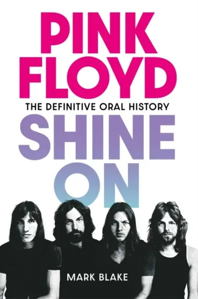 Pink Floyd Shine On - Mark Blake