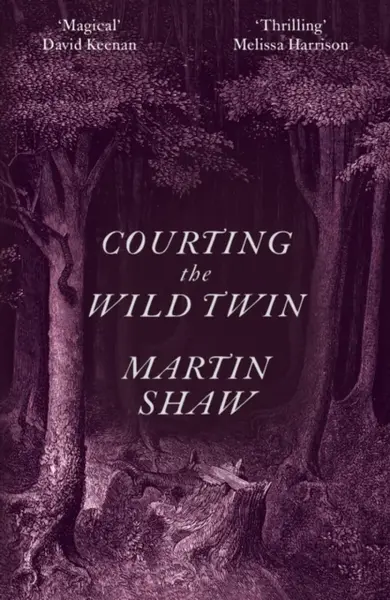 Courting the Wild Twin - Martin Shaw