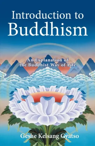 Introduction to Buddhism - Geshe Kelsang Gyatso