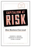 Capitalism at Risk, Updated and Expanded - Herman B. Leonard, Lynn S. Paine, Joseph L. Bower