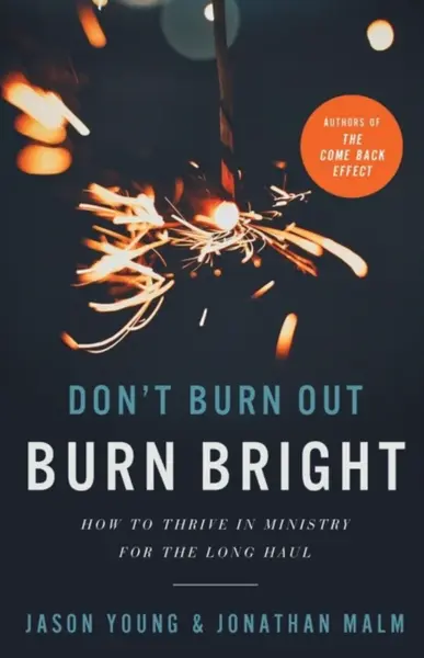 Don't Burn Out, Burn Bright - Jason Young, Ray Johnston, Jonathan Malm