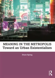 Meaning in the Metropolis - Shane  Epting