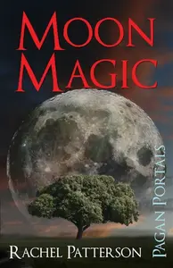 Pagan Portals â€“ Moon Magic - Rachel Patterson