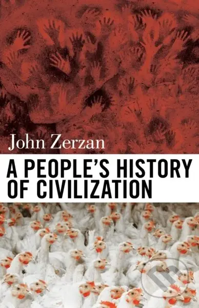 A People's History of Civilization - John Zerzan
