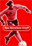 Ajax, Barcelona, Cruyff - Frits Barend, Henk Van Dorp
