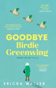 Goodbye Birdie Greenwing - Ericka Waller