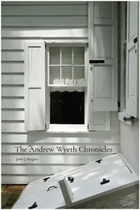 The Andrew Wyeth Chronicles - Janee Baugher