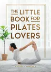 The Little Book for Pilates Lovers - Rachel Lawrence