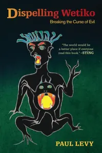 Dispelling Wetiko - Paul Levy