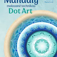 Kniha: Mandaly malované technikou Dot Art od Kaločová Zuzana