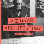 Kniha: Vizionáři architektury od Weston Richard