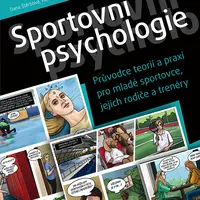 Kniha: Sportovní psychologie - Průvodce teorií a praxí pro mladé sportovce, jejich rodiče a trenéry od Štěrbová Dana