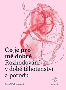 Kniha: Co je pro mě dobré od Wickham Sara