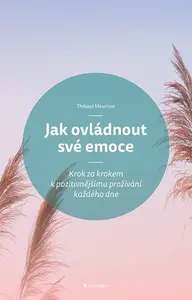 Kniha: Jak ovládnout své emoce od Meurisse Thibaut