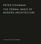 The Formal Basis of Modern Architecture - Peter Eisenman