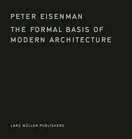 The Formal Basis of Modern Architecture - Peter Eisenman