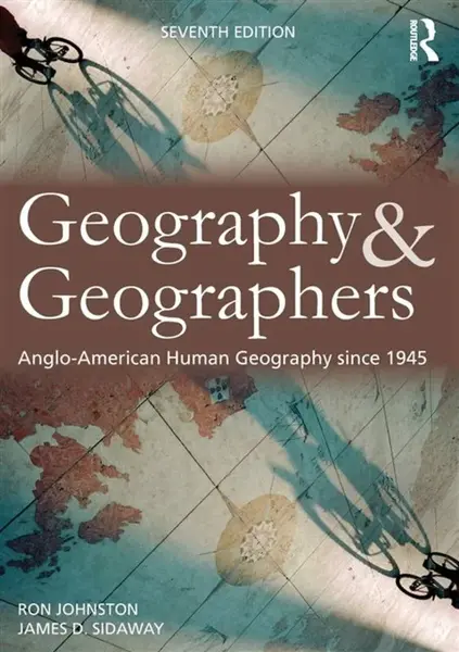 Geography and Geographers - Rónán Johnston, James D.  Sidaway