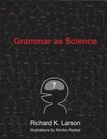 Grammar as Science - Richard K.  Larson