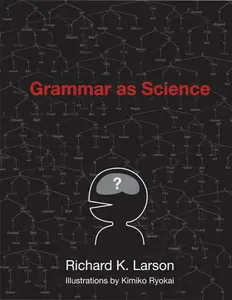 Grammar as Science - Richard K.  Larson