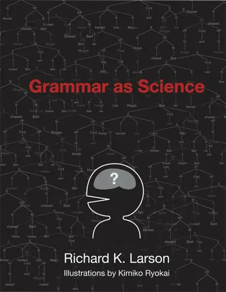 Grammar as Science - Richard K.  Larson