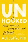 Unhooked - Adi Jaffe, Phd, Adi Jaffe,, PhD PhD