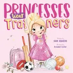 Princesses Wear Trainers - Sam Squiers