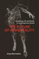 The Future of Immortality - Anya Bernstein