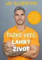 Ťažké veci, ľahký život - Jay Alderton