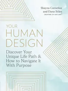 Your Human Design - Dana Stiles, Shayna Cornelius