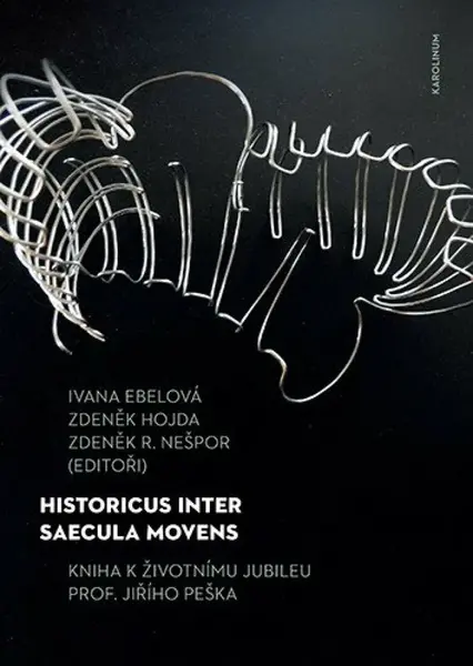 Historicus inter saecula movens - Zdeněk Hojda, Zdeněk R. Nešpor, Ivana Ebelová
