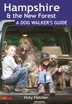 Hampshire & The New Forest: A Dog Walker's Guide - Vicky Fletcher