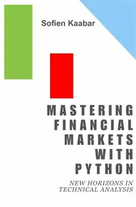 Mastering Financial Markets with Python - Sofien Kaabar