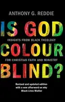 Is God Colour-Blind? - Anthony G. Reddie