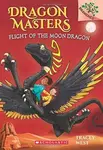 Flight of the Moon Dragon: A Branches Book (Dragon Masters #6) - Tracey Westová